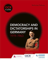Title: OCR A Level History: Democracy and Dictatorships in Germany 1919-63, Author: Nicholas Fellows