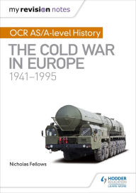 Title: My Revision Notes: OCR AS/A-level History: The Cold War in Europe 1941-1995, Author: Nicholas Fellows