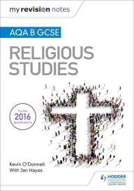Title: My Revision Notes AQA B GCSE Religious Studies, Author: Kevin O'Donnell