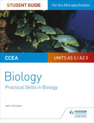 Title: CCEA AS/A2 Unit 3 Biology Student Guide: Practical Skills in Biology, Author: John Campton