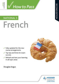 Title: How to Pass National 5 French, Second Edition, Author: Douglas Angus