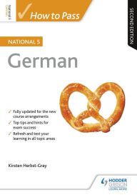Title: How to Pass National 5 German, Second Edition, Author: Kirsten Herbst-Gray