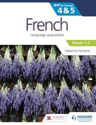 Title: French for the IB MYP 4&5 (Phases 1-2): by Concept, Author: Fabienne Fontaine