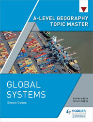 Title: A-level Geography Topic Master: Global Systems, Author: Simon Oakes