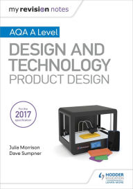Title: My Revision Notes: AQA A Level Design and Technology: Product Design, Author: Julia Morrison