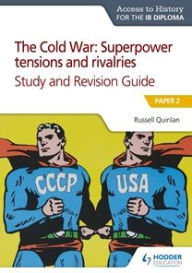 Title: ATH for IB Dip: Cold War Superpower Tensions&RivalriesS&RGuide, Author: Russell Quinlan