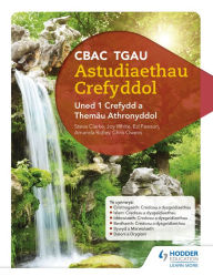 Title: CBAC TGAU Astudiaethau Crefyddol Uned 1 Crefydd a Themâu Athronyddol (WJEC GCSE Religious Studies: Unit 1 Religion and Philosophical Themes Welsh-language edition), Author: Joy White