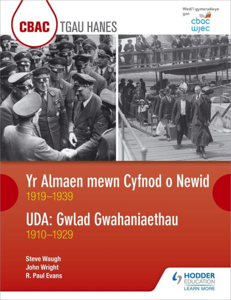 CBAC TGAU HANES Yr Almaen mewn Cyfnod o Newid 1919-1939 ac UDA: Gwlad Gwahaniaethau 1910-1929 (WJEC GCSE Germany in Transition 1919-1939 and The USA A Nation of Contrasts 1910-1929 Welsh-language edition)