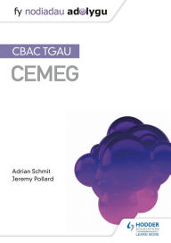 Title: Fy Nodiadau Adolygu: CBAC TGAU Cemeg (My Revision Notes: WJEC GCSE Chemistry, Welsh-language Edition), Author: Adrian Schmit