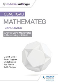Title: TGAU CBAC Canllaw Adolygu Mathemateg Canolradd, Author: Keith Pledger