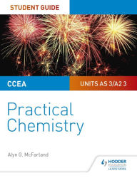 Title: CCEA AS/A2 Chemistry Student Guide: Practical Chemistry, Author: Alyn G. McFarland