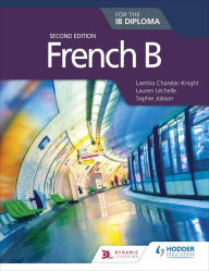 Title: French B for the IB Diploma Second Edition, Author: Laetitia Chanéac-Knight