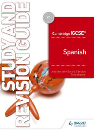 Title: Cambridge IGCSET Spanish Study and Revision Guide, Author: José Antonio García Sánchez
