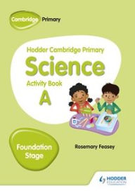 Title: Hodder Cambridge Primary Science Activity Book A Foundation Stage, Author: Rosemary Feasey