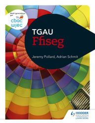 Title: CBAC TGAU Ffiseg (WJEC GCSE Physics Welsh-language edition), Author: Jeremy Pollard