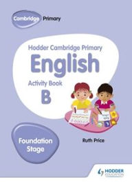 Title: Hodder Cambridge Primary English Activity Book B Foundation Stage, Author: Ruth Price