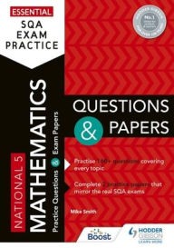 Title: Essential SQA Exam Practice: National 5 Mathematics Questions and Papers: From the publisher of How to Pass, Author: Mike Smith