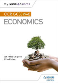 Title: My Revision Notes: OCR GCSE (9-1) Economics, Author: Jan Miles-Kingston