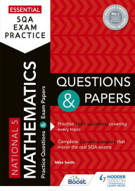 Title: Essential SQA Exam Practice: National 5 Mathematics Questions and Papers: From the publisher of How to Pass, Author: Mike Smith