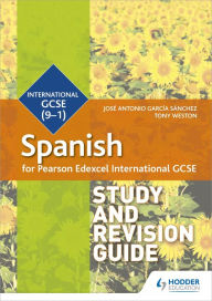 Title: Pearson Edexcel International GCSE Spanish Study and Revision Guide, Author: José Antonio García Sánchez