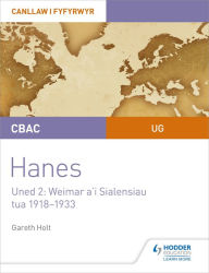 Title: CBAC UG Hanes - Canllaw i Fyfyrwyr Uned 2: Weimar a'i Sialensiau, tua 1918-1933 (WJEC AS-level History Student Guide Unit 2: Weimar and its challenges c.1918-1933 (Welsh-language edition), Author: Gareth Holt