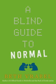 Title: A Blind Guide to Normal, Author: Beth Vrabel