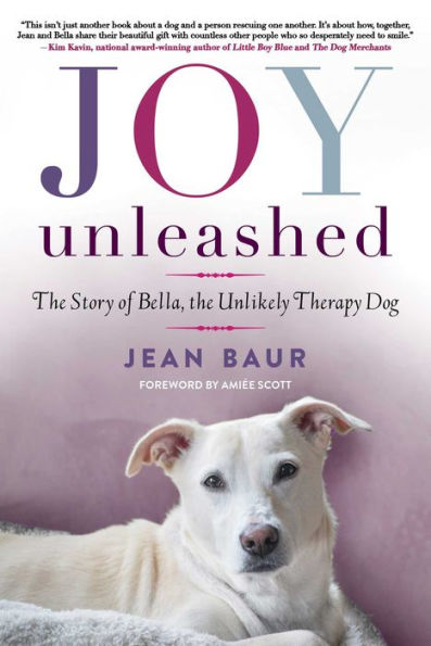 Joy Unleashed: The Story of Bella, the Unlikely Therapy Dog