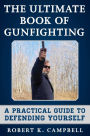 The Ultimate Book of Gunfighting: A Practical Guide to Defending Yourself