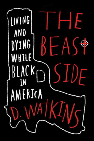 The Beast Side: Living (and Dying) While Black in America