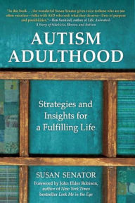 Title: Autism Adulthood: Strategies and Insights for a Fulfilling Life, Author: Susan Senator