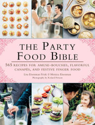 Title: The Party Food Bible: 565 Recipes for Amuse-Bouches, Flavorful Canapï¿½s, and Festive Finger Food, Author: Lisa Eisenman Frisk
