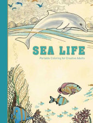 Title: Sea Life: Portable Coloring for Creative Adults, Author: Adult Coloring Books