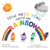 Title: How the Crayons Saved the Rainbow, Author: Monica Sweeney