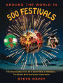 Around the World in 500 Festivals: From Burning Man in the US to Kumbh Mela in Allahabad¿The World¿s Most Spectacular Celebrations