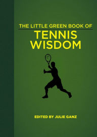 Title: The Little Green Book of Tennis Wisdom, Author: Julie Ganz