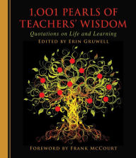 Title: 1,001 Pearls of Teachers' Wisdom: Quotations on Life and Learning, Author: Erin Gruwell