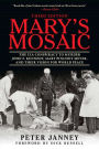 Mary's Mosaic: The CIA Conspiracy to Murder John F. Kennedy, Mary Pinchot Meyer, and Their Vision for World Peace