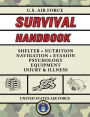 U.S. Air Force Survival Handbook: The Portable and Essential Guide to Staying Alive