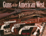 Title: Guns of the American West, Author: Dennis Adler