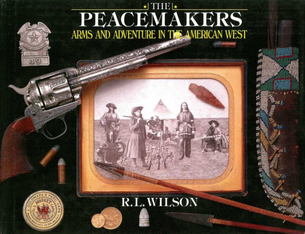 The Peacemakers: Arms and Adventure in the American West