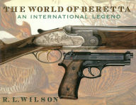 Title: The World of Beretta: An International Legend, Author: Robert L Wilson