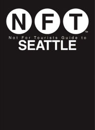 Title: Not For Tourists Guide to Seattle 2017, Author: Not For Tourists