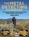 Alternative view 1 of The Metal Detecting Handbook: The Ultimate Beginner's Guide to Uncovering History, Adventure, and Treasure