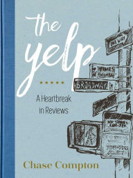 Title: The Yelp: A Heartbreak in Reviews, Author: Chase Compton