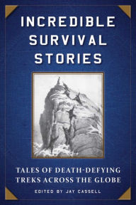 Title: Incredible Survival Stories: Tales of Death-Defying Treks across the Globe, Author: Graham Moore
