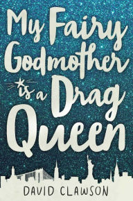 Title: My Fairy Godmother is a Drag Queen, Author: David Clawson