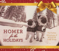 Title: Homer for the Holidays: The Further Adventures of Wilson the Pug, Author: Nancy Levine