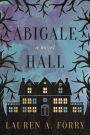 Abigale Hall: A Novel