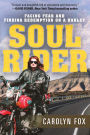 Soul Rider: Facing Fear and Finding Redemption on a Harley