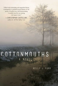 Title: Cottonmouths: A Novel, Author: Kelly J. Ford